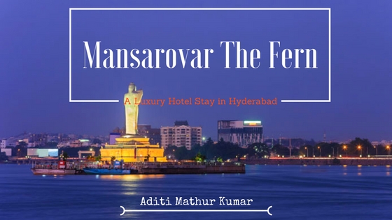 Mansarovar The Fern: A Luxury Hotel Stay in Hyderabad
