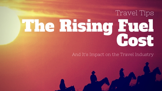 The Rising Fuel Cost & It's Impact on the Travel Industry