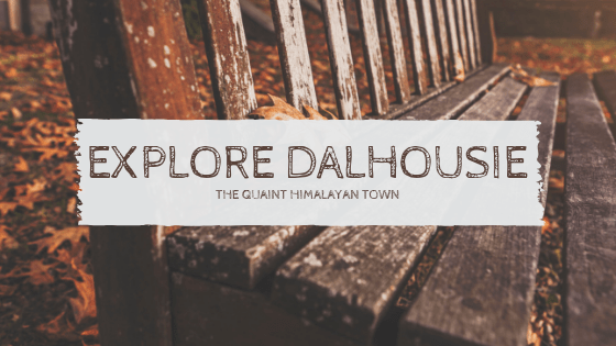 Explore the quaint Himalayan town of Dalhousie