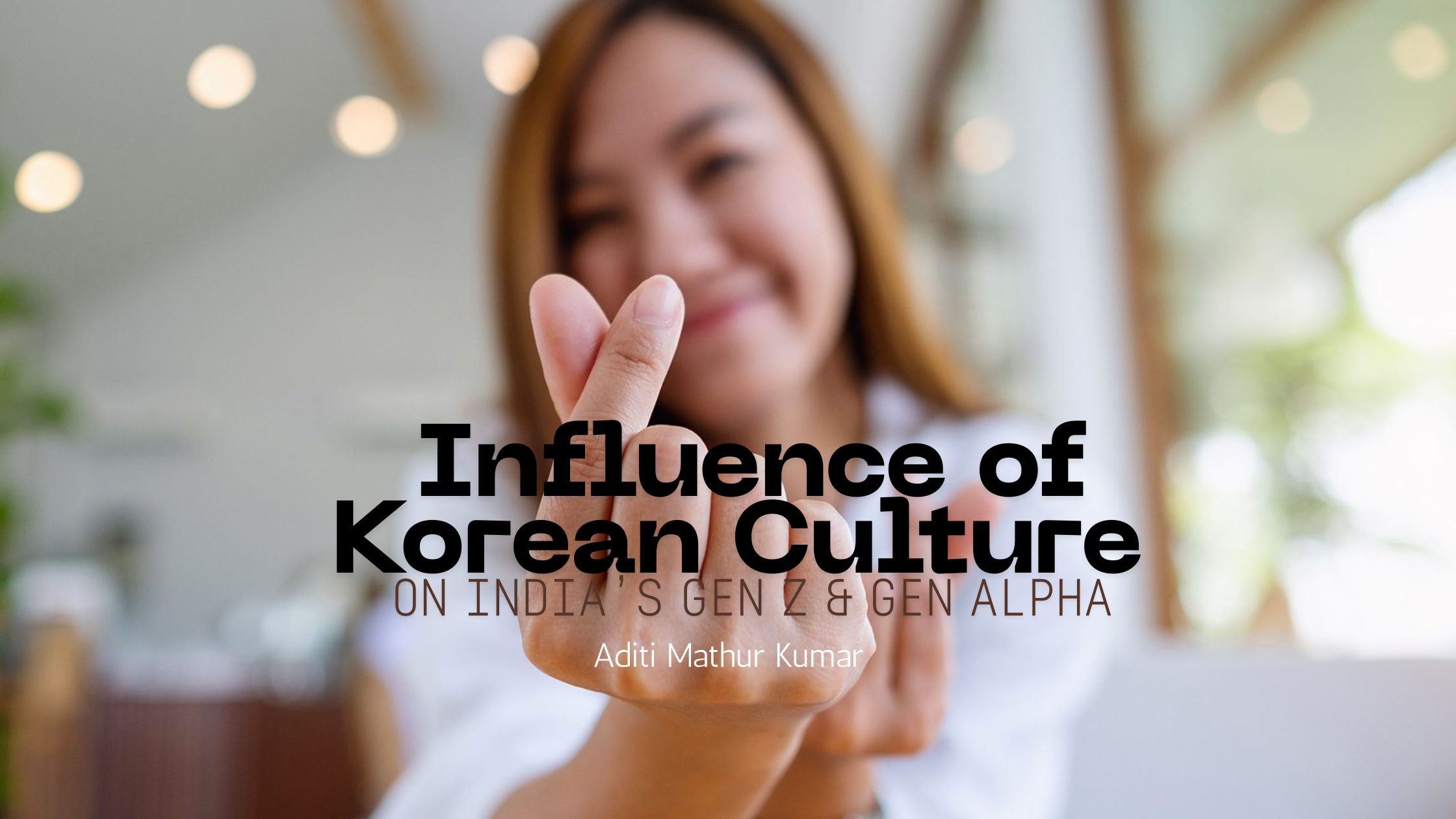 Influence of Korean Culture On India’s Gen Z & Gen Alpha