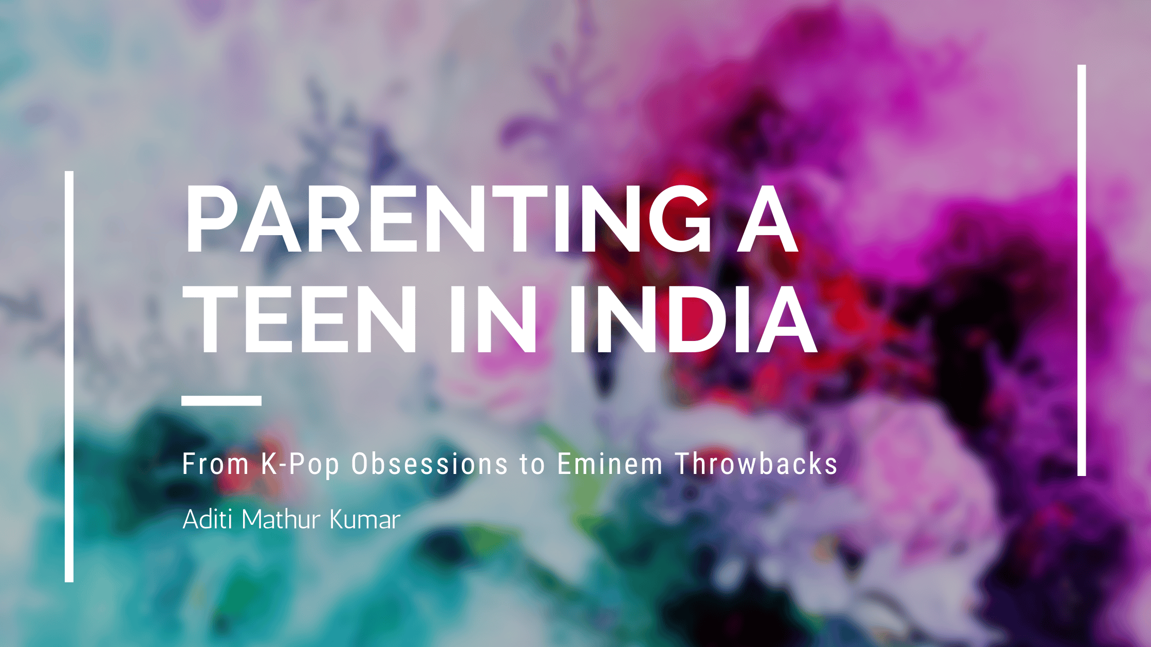 Parenting a Teen in India: From K-Pop Obsessions to Eminem Throwbacks